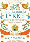 The Little Book of Lykke : The Danish Search for the World’s Happiest People