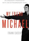 My Friend Michael : An Ordinary Friendship with an Extraordinary Man