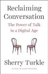 Reclaiming Conversation : The Power of Talk in a Digital Age