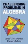 Challenging Problems in Algebra