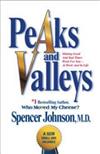 Peaks and Valleys : Making Good And Bad Times Work For You--At Work And In Life