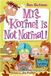 My Weird School #11: Mrs. Kormel Is Not Normal!