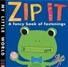 Zip It : A fancy book of fastenings