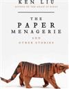 The Paper Menagerie and Other Stories