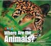 Our World Readers: Where Are the Animals? : American English