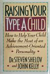 Raising Your Type a Child : How to Help Your Child Make the Most of an Achievement-Oriented Personality