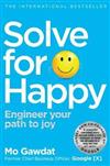 Solve For Happy : Engineer Your Path to Joy