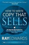 How to Write Copy That Sells : The Step-By-Step System for More Sales, to More Customers, More Often