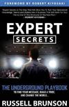 Expert Secrets : The Underground Playbook to Find Your Message, Build a Tribe, and Change the World