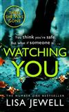 Watching You : Brilliant psychological crime from the author of THEN SHE WAS GONE