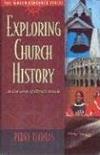 Exploring Church History : 20 Centuries of Christ’s People