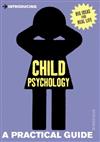 A Practical Guide to Child Psychology : Understand Your Kids and Enjoy Parenting