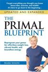 Primal Blueprint : Reprogram Your Genes for Effortless Weight Loss, Vibrant Health & Boundless Energy