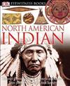 DK Eyewitness Books: North American Indian : Discover the Rich Cultures of American Indians from Pueblo Dwellers to Inuit Hun