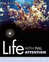 Life with Full Attention : A Practical Course in Mindfulness