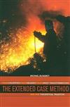 The Extended Case Method : Four Countries, Four Decades, Four Great Transformations, and One Theoretical Tradition