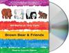 Brown Bear & Friends : All Four Brown Bear Books on One Audio CD; Includes Bonus Spanish Language Versions