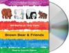 Brown Bear & Friends : All Four Brown Bear Books on One Audio CD; Includes Bonus Spanish Language Versions