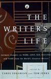 The Writer’s Life : Intimate Thoughts on Work, Love, Inspiration, and Fame from the Diaries of the W Orld’s Great Writers