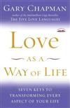 Love as a Way of Life : Seven Keys to Transforming Every Aspect of Your Life