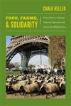 Food, Farms, and Solidarity : French Farmers Challenge Industrial Agriculture and Genetically Modified Crops