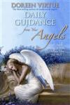 Daily Guidance from Your Angels : 365 Angelic Messages to Soothe, Heal, and Open Your Heart