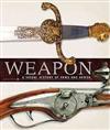 Weapon : A Visual History of Arms and Armor