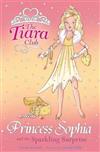 The Tiara Club: Princess Sophia and the Sparkling Surprise
