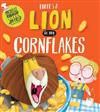 There’s a Lion in My Cornflakes