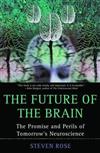 The Future of the Brain : The Promise and Perils of Tomorrow’s Neuroscience