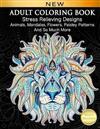 Adult Coloring Book: Stress Relieving Designs Animals, Mandalas, Flowers, Paisley Patterns And So Much More: Coloring Book For Adults