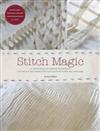 Stitch Magic : A Compendium of Techniques for Stitching Fabric into Exciting New Forms and Fashions