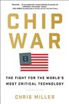 Chip War: The Fight for the World\\’s Most Critical Technology