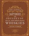 The Curious Bartender: An Odyssey of Malt, Bourbon & Rye Whiskies