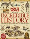 HOW IT WORKS BOOK OF INCREDIBLE HISTORY- Vol.1