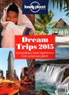 lonely planet 特刊：Dream Trips 2015：Dream trips 2015