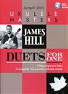 UKULELE MASTERS: JAMES HILL -DUETS FOR ONE +Audio Access