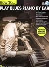 How To...PLAY BLUES PIANO BY EAR +Audio Access