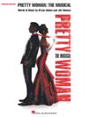 PRETTY WOMAN : THE MUSICAL -Piano/Vocal Selections