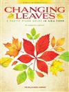 CHANGING LEAVES : 8 Poetic Piano Solos in A-B-A Form (Early Intermediate)