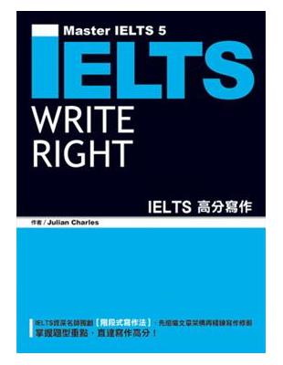 IELTS Write Right :IELTS高分寫作...