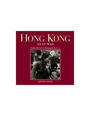 Hong Kong As It Was : Hedda Morrison's Photographs 1946-47 | 拾書所