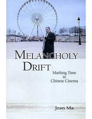 Melancholy Drift: Marking Time in Chinese Cinema | 拾書所