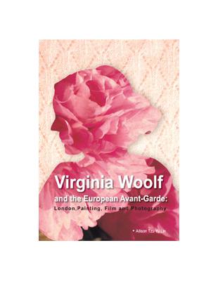 Virginia Woolf and the European Avant-Garde:London, Painting, Film and Photograp | 拾書所