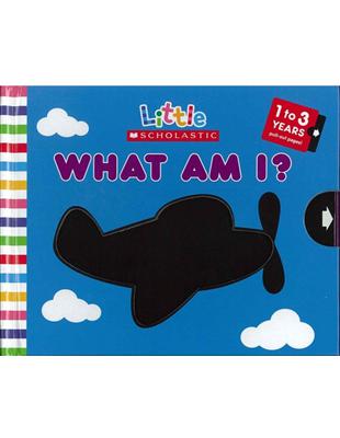 Little Scholastic: What Am I? (Board book) | 拾書所