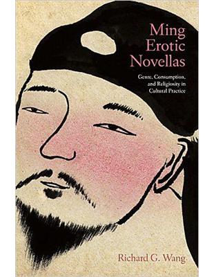 Ming Erotic Novellas：Genre, Consumption, and Religiosity in Cultural Practice | 拾書所