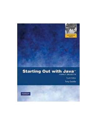 STARTING OUT WITH JAVA: EARLY OBJECTS 4/E (PIE) | 拾書所