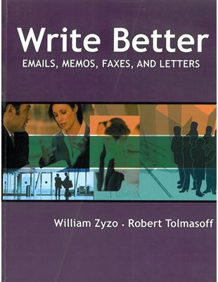 Write Better : Emails, memos, faxes and letters | 拾書所