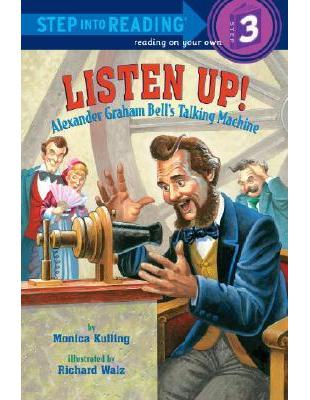 Step into Reading Step 3: Listen Up! : Alexander Graham Bell’s Talking Machine | 拾書所