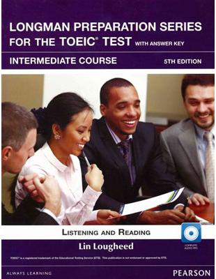 Longman Preparation Series for the TOEIC Test: Intermediate Course, 5/E W/MP3,AnswerKey | 拾書所